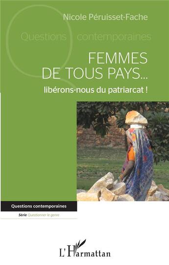 Couverture du livre « Femmes de tous pays... libérons-nous du patriarcat ! » de Nicole Peruisset-Fache aux éditions L'harmattan