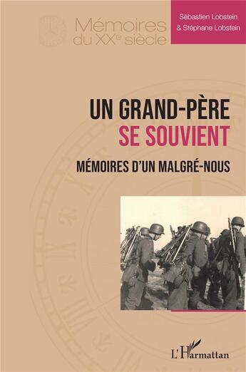 Couverture du livre « Un grand-père se souvient : mémoires d'un malgré-nous » de Sebastien Lobstein et Stephane Lobstein aux éditions L'harmattan