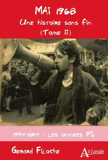 Couverture du livre « Mai 1968, une histoire sans fin Tome 2 ; 1994-201, les années PS » de Gerard Filoche aux éditions Atlande Editions