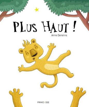 Couverture du livre « Plus haut ! » de Anne Derenne aux éditions Frimousse