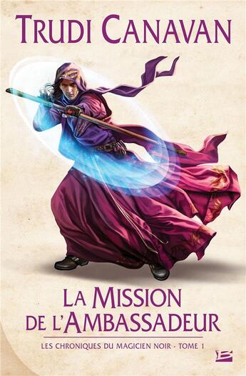 Couverture du livre « Les chroniques du magicien noir Tome 1 : la mission de l'ambassadeur » de Trudi Canavan aux éditions Bragelonne