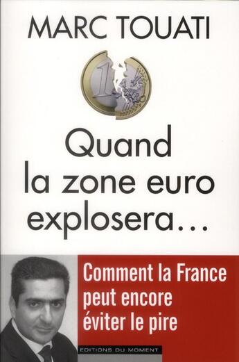 Couverture du livre « Quand la zone euro explosera... » de Marc Touati aux éditions Editions Du Moment