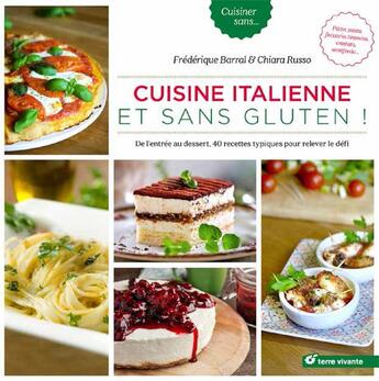 Couverture du livre « Cuisine italienne et sans gluten ! de l'entrée au dessert, 40 recettes typiques pour relever le défi » de Frederique Barral et Chiara Russo aux éditions Terre Vivante