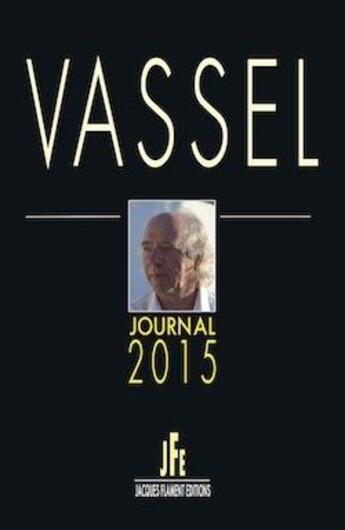 Couverture du livre « Vassel : journal 2015 » de Bernard Vassel aux éditions Jacques Flament