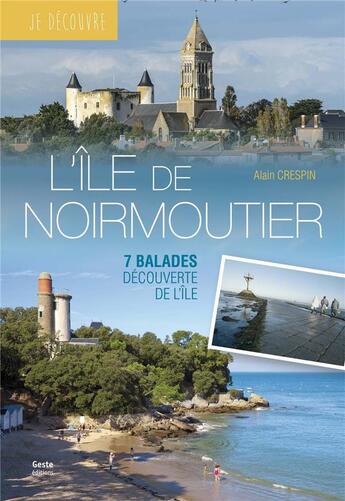 Couverture du livre « Je découvre l'île de Noirmoutier » de Alain Crespin aux éditions Geste