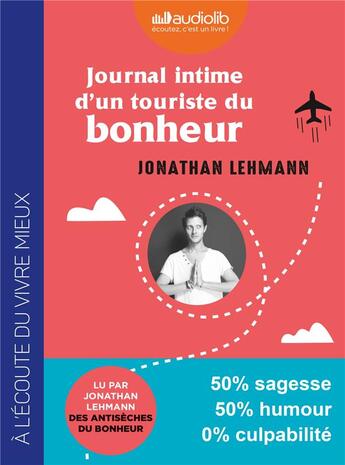 Couverture du livre « Journal intime d'un touriste du bonheur - livre audio 1 cd mp3 » de Lehmann Jonathan aux éditions Audiolib