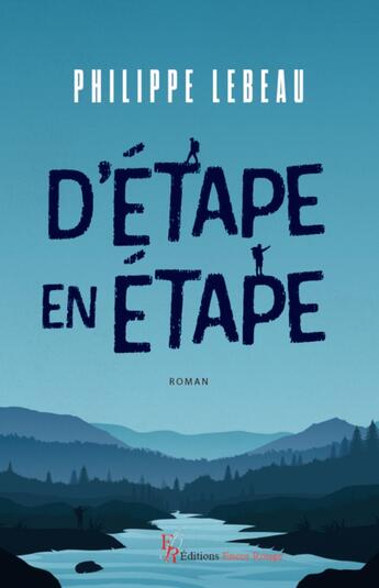 Couverture du livre « D'étape en étape » de Philippe Lebeau aux éditions Editions Encre Rouge