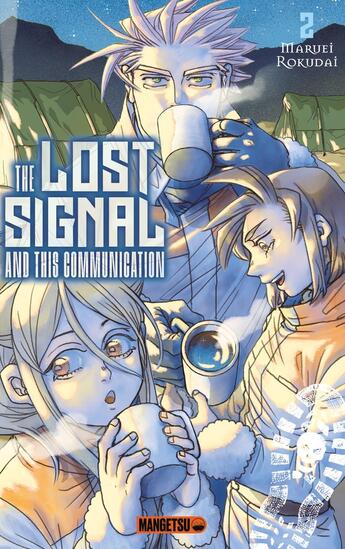 Couverture du livre « The lost signal & this communication Tome 2 » de Maruei Rokudai aux éditions Mangetsu