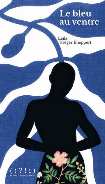 Couverture du livre « Le bleu au ventre » de Leila Freger Kneppert aux éditions Double Ponctuation