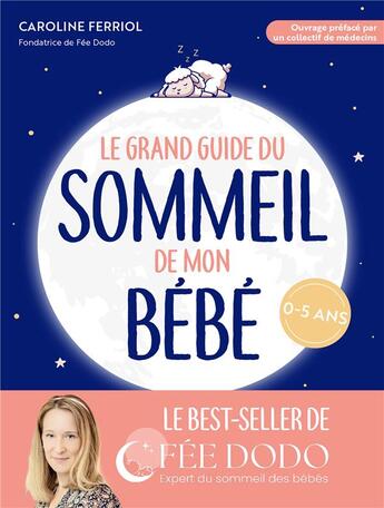 Couverture du livre « Le grand guide du sommeil de mon bébé : pleurs, difficultés pour s'endormir, réveils nocturnes... comment retrouver des nuits paisibles » de Caroline Ferriol aux éditions Marabout