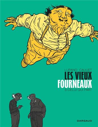 Couverture du livre « Les vieux fourneaux Tome 3 : celui qui part » de Wilfrid Lupano et Paul Cauuet aux éditions Dargaud