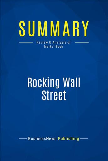 Couverture du livre « Rocking Wall Street : Review and Analysis of Marks' Book » de  aux éditions Business Book Summaries