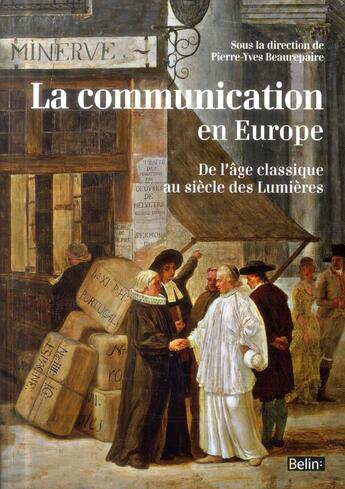 Couverture du livre « La communication en Europe ; de l'âge classique au siècle des lumières » de  aux éditions Belin Education
