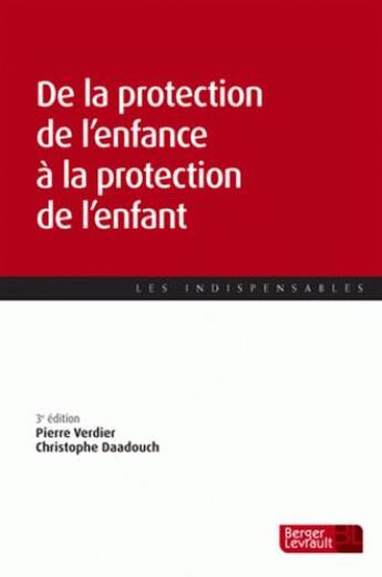 Couverture du livre « De la protection de l'enfance à la protection de l'enfant (3e édition) » de Pierre Verdier aux éditions Berger-levrault