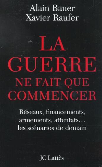 Couverture du livre « La guerre ne fait que commencer » de Xavier Raufer aux éditions Lattes