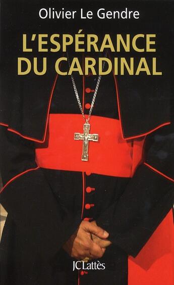 Couverture du livre « L'espérance du cardinal » de Olivier Le Gendre aux éditions Lattes
