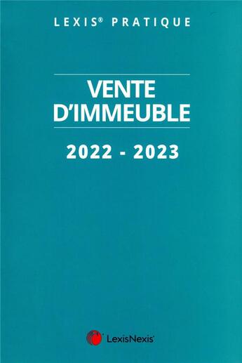 Couverture du livre « Lexispratique vente d'immeuble (édition 2022/2023) » de  aux éditions Lexisnexis