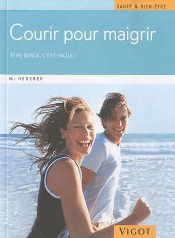 Couverture du livre « Courir pour maigrir ; être mince, c'est facile ! » de Markus Hederer aux éditions Vigot