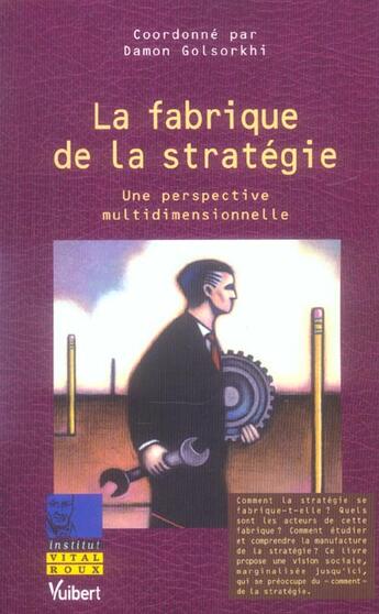 Couverture du livre « La fabrique de la strategie ; une perspective multidimensionnelle » de Damon Golsorkhi aux éditions Vuibert
