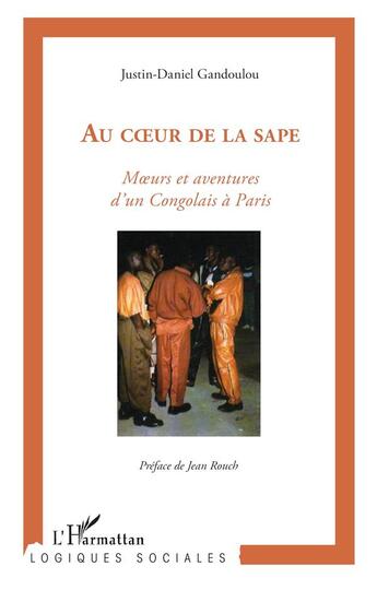 Couverture du livre « Au coeur de la sape: moeurs et aventures des Congolais à Paris » de Justin-Daniel Gandoulou aux éditions L'harmattan