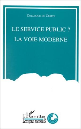 Couverture du livre « Le service public ? la voie moderne » de Centre Culturel International aux éditions L'harmattan