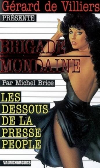 Couverture du livre « Brigade mondaine t.288 ; les dessous de la presse people » de Michel Brice aux éditions Vauvenargues