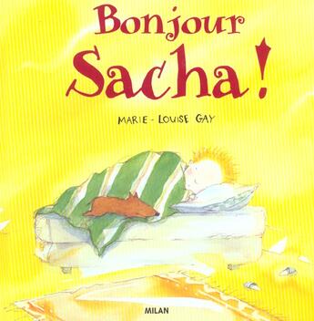 Couverture du livre « Bonjour Sacha ! » de Marie-Louise Gay aux éditions Milan