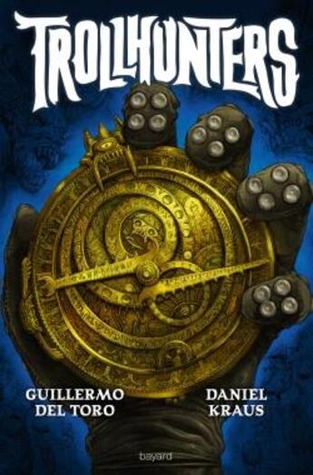 Couverture du livre « Trollhunters » de Daniel Kraus et Guillermo Del Toro aux éditions Bayard Jeunesse