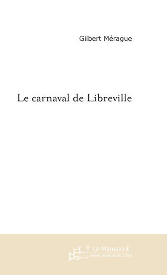 Couverture du livre « Le carnaval de libreville » de Merague-G aux éditions Le Manuscrit