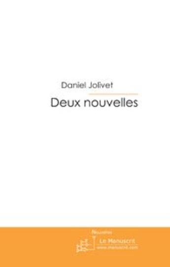 Couverture du livre « Deux nouvelles » de Jolivet-D aux éditions Le Manuscrit