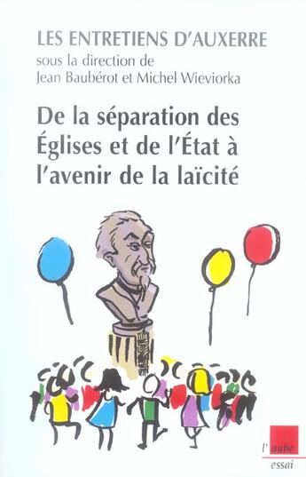 Couverture du livre « De la separation des eglises et de l'etat a l'avenir de la laicite » de Jean Bauberot et Michel Wieviorka aux éditions Editions De L'aube