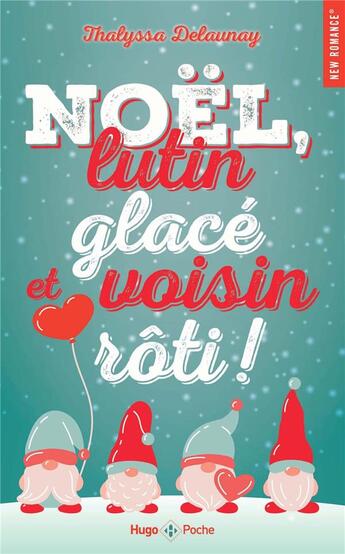 Couverture du livre « Noël, lutin glacé et voisin rôti ! » de Thalyssa Delaunay aux éditions Hugo Poche