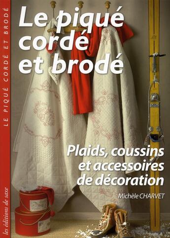 Couverture du livre « Le piqué cordé et brodé ; plaids, coussins et accessoires de décoration » de Michele Charvet aux éditions De Saxe