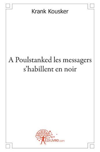 Couverture du livre « À Poulstanked les messagers s'habillent en noir » de Krank Kousker aux éditions Edilivre