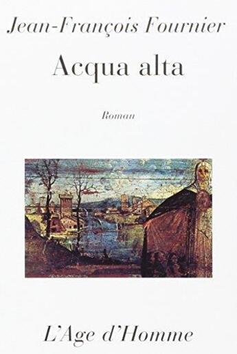 Couverture du livre « Acqua Alta » de Fournier J Francois aux éditions L'age D'homme