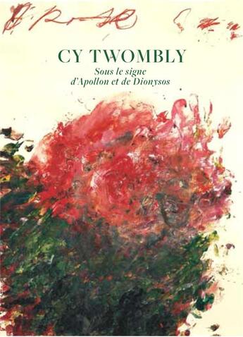 Couverture du livre « Cy Twombly ; sous le signe d'Apollon et de Dyonisos » de Dominique Baque aux éditions Le Regard