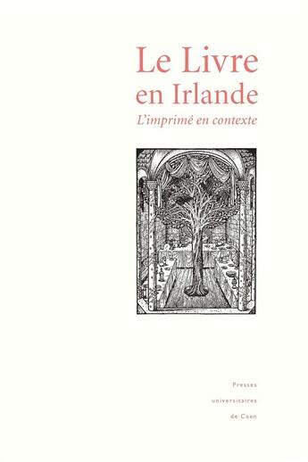 Couverture du livre « Le livre en irlande - l'imprime en contexte » de Jacqueline Genet aux éditions Presses Universitaires De Caen