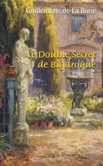 Couverture du livre « Le double secret de bigaroque » de De La Bo Guillemette aux éditions Libra Diffusio