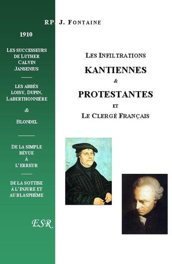 Couverture du livre « Les infiltrations kantiennes et protestantes et le clerge français » de J. Fontaine aux éditions Saint-remi