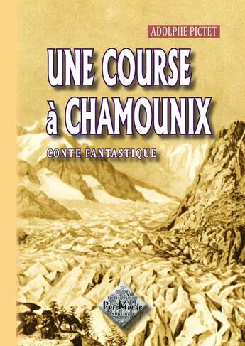 Couverture du livre « Une course à Chamounix ; conte fantastique » de Adolphe Pictet aux éditions Editions Des Regionalismes