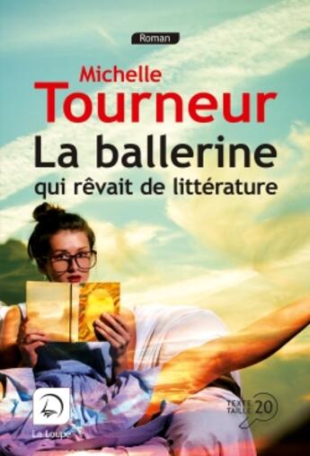 Couverture du livre « La ballerine qui rêvait de littérature » de Michelle Tourneur aux éditions Editions De La Loupe