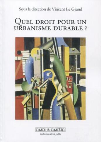 Couverture du livre « Quel droit pour un urbanisme durable » de Vincent Legrand aux éditions Mare & Martin