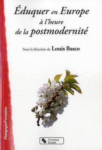 Couverture du livre « Éduquer en Europe à l'heure de la postmodernité » de Louis Basco aux éditions Chronique Sociale