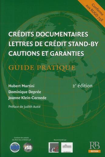 Couverture du livre « Crédits documentaires, lettres de crédit stand-by, cautions et garanties ; guide pratique (2e édition) » de Hubert Martini et Joanne Klein-Cornede et Dominique Depree aux éditions Revue Banque