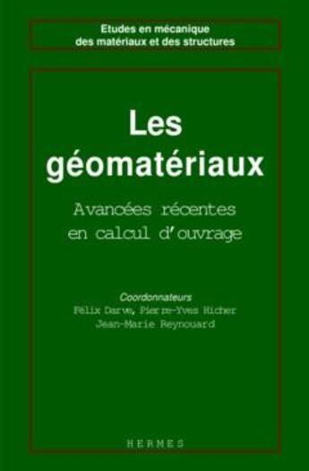 Couverture du livre « Les géomatériaux - Volume 1 : Théories, expériences, modèles » de Darve Felix aux éditions Hermes Science Publications