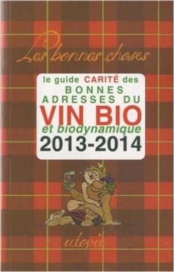 Couverture du livre « Les bonnes adresses du vin bio ; 2013-2014 » de Jean-Marc Carite aux éditions Utovie