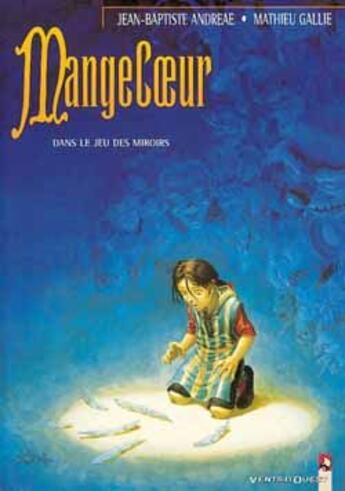 Couverture du livre « Mangecoeur t.2 ; dans le jeu des miroirs » de Jean-Baptiste Andreae et Mathieu Gallie aux éditions Vents D'ouest