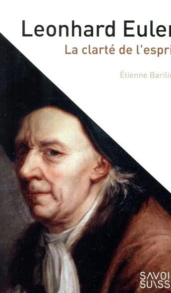 Couverture du livre « Leonhard Euler ; la clarté et l'esprit » de Etienne Barilier aux éditions Ppur