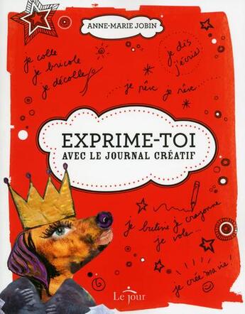 Couverture du livre « Exprime-toi ! avec le journal créatif » de Anne-Marie Jobin aux éditions Le Jour