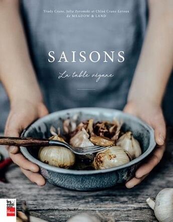 Couverture du livre « Saisons ; la table végane » de Trudy Crane et Julie Zyromski et Chloe Crane-Leroux aux éditions La Presse